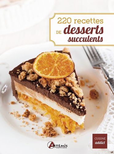  Artémis - 220 recettes de desserts succulents.