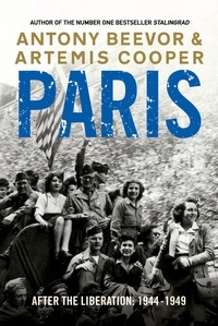 Artemis Cooper et Antony Beevor - Paris After the Liberation - 1944 - 1949.