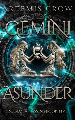  Artemis Crow - Gemini Asunder - Zodiac Assassins, #5.