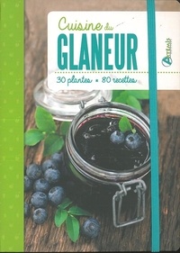  Artémis - Cuisine du glaneur - 30 plantes, 80 recettes.