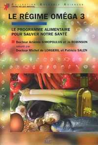 Artemis Simopoulos et Jo Robinson - Le régime Oméga 3 - Le programme alimentaire pour sauver notre santé.