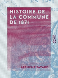Arthème Fayard - Histoire de la Commune de 1871.
