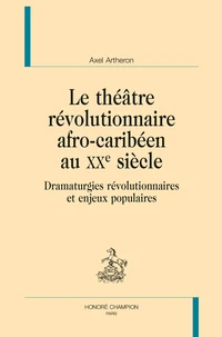 Le théâtre révolutionnaire afro-caribéen au XXe siècle