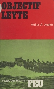 Arthur A. Ageton et Bruno Martin - Objectif : Leyte.