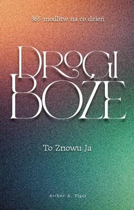Drogi Boże, To Znowu Ja: 365 modlitw na co dzień: od wdzięczności po wątpliwość — szczere rozmowy z Bogiem