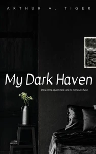 My Dark Haven: Dark home. Quiet mind. And no monsters here.