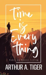 Time is Everything: Notes on Honest Living