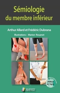 Arthur Allard et Frédéric Dubrana - Sémiologie du membre inférieur.