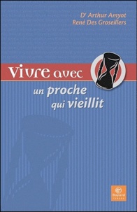 Arthur Amyot et René de Groseillers - Vivre avec un proche qui vieillit.