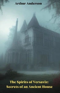The Spirits of Versaviz: Secrets of an Ancient House