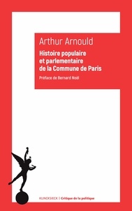 Arthur Arnould - Histoire populaire et parlementaire de la Commune de Paris - Notes et souvenirs personnels.