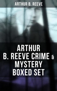 Arthur B. Reeve Crime &amp; Mystery Boxed Set