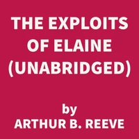 The Exploits Of Elaine (UNABRIDGED)