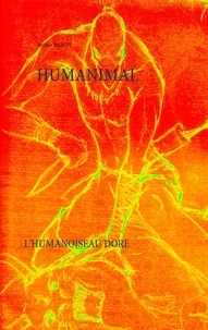 Arthur Bandy - Humanimal - L'humanoiseau doré.