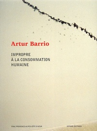 Arthur Barrio - Impropre à la consommation humaine.