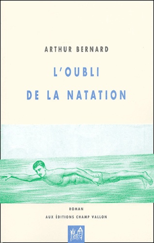 Arthur Bernard - L'oubli de la natation.