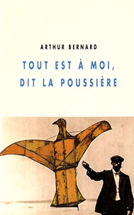 Tout est à moi, dit la poussière