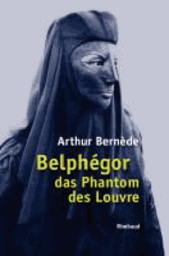 Arthur Bernède - Belphégor das Phantom des Louvre.