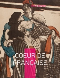Arthur Bernède - Coeur de Française.