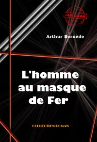 L’homme au masque de fer [édition intégrale revue et mise à jour]