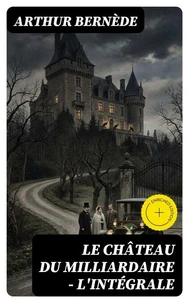 Le Château du Milliardaire - L'intégrale