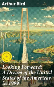 Looking Forward: A Dream of the United States of the Americas in 1999