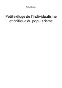 Petite éloge de l'individualisme et critique du popularisme