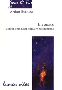 Arthur Buekens - Bivouacs... autour d'un Dieu solidaire des humains.