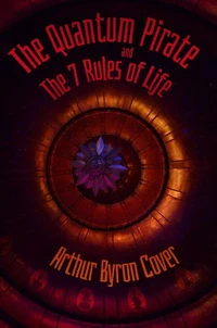 The Quantum Pirate &amp; The 7 Rules of Life