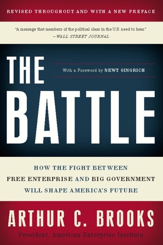The Battle. How the Fight between Free Enterprise and Big Government Will Shape America's Future