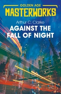 Arthur C. Clarke - Against the Fall of Night.