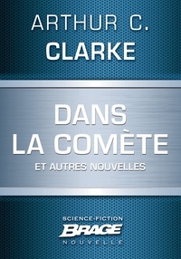 Arthur C. Clarke - Dans la comète (suivi de) Sur des mers dorées (suivi de) Le Traitement de texte à vapeur.