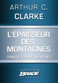 L'Épaisseur des montagnes (suivi de) L'Arme du silence