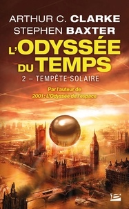 Arthur C. Clarke et Stephen Baxter - L'Odyssée du Temps Tome 2 : Tempête solaire.