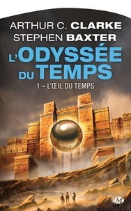 Arthur C. Clarke et Stephen Baxter - L'Œil du Temps - L'Odyssée du Temps, T1.