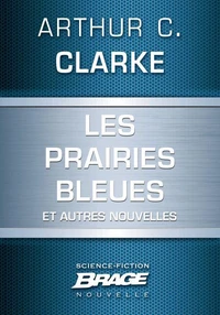 Les Prairies bleues (suivi de) Un coup de soleil bénin (suivi de) Hors du berceau, en éternelle orbite