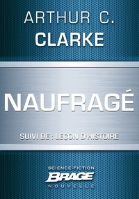 Arthur C. Clarke - Naufragé (suivi de) Leçon d'Histoire.