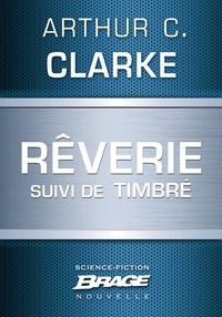 Arthur C. Clarke et Colette Carrière - Rêverie (suivi de) Timbré.