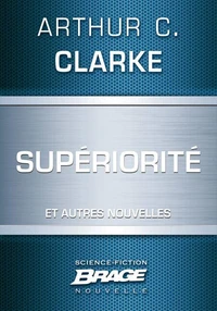 Supériorité (suivi de) Les Neuf Milliards de noms de Dieu (suivi de) L'Éternel Retour
