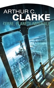 Arthur C. Clarke - Terre, planète impériale.