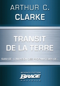 Arthur C. Clarke - Transit de la Terre (suivi de) L'Invasion des profanateurs de….