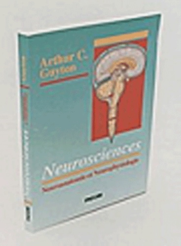 Arthur-C Guyton - Neurosciences - Neuroanatomie et neurophysiologie.