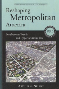 Arthur C Nelson - Reshaping Metropolitan America - Development Trends and Opportunities to 2030.
