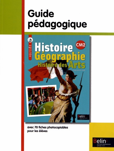 Arthur Cattiaux et Geneviève Chapier-Legal - Histoire Géographie Histoire des arts CM2 - Guide pédagogique.