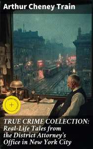 TRUE CRIME COLLECTION: Real-Life Tales from the District Attorney's Office in New York City