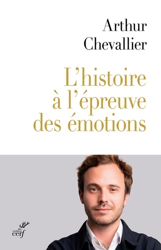 Arthur Chevallier - L'histoire à l'épreuve de nos émotions.