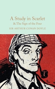 Arthur Conan Doyle - A Study in Scarlet &amp; The Sign of the Four.