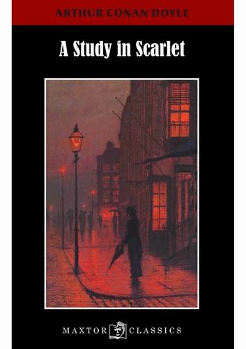 Arthur Conan Doyle - A study in Scarlet.