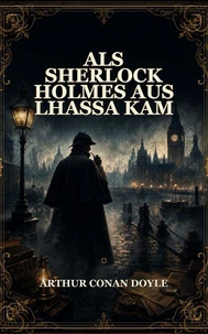 Als Sherlock Holmes aus Lhassa kam