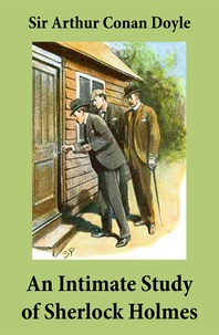 Arthur Conan Doyle - An Intimate Study of Sherlock Holmes (Conan Doyle's thoughts about Sherlock Holmes).